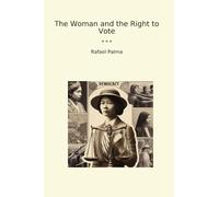 The Woman and the Right to Vote (Classic Books)