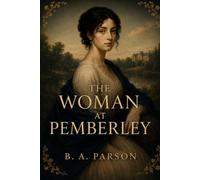 The Woman at Pemberley: Inspired by Pride and Prejudice - The Story of Georgiana Darcy