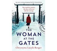 The Woman at the Gates: Epic, heart-wrenching and gripping World War 2 historical fiction