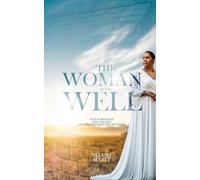The Woman at the Well: Five Marriages, One Calling, and the God Who Met Me There