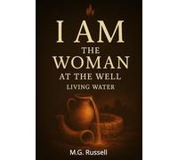The Woman at the Well: Living Water (I AM)
