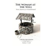 The Woman at the Well: Seen, Known, & Transformed