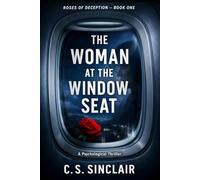 The Woman at the Window Seat: A Psychological Thriller: 1 (The Roses of Deception Series)