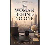 The Woman Behind No One: A Novel of Marriage, Invisible Work, and Reclaiming Her Name: 2 (The Wife Who Chose Herself)