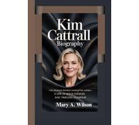 The Woman Behind Samantha Jones - A Life of Bold Choices and Timeless Glamour: KIM CATTRALL BIOGRAPHY