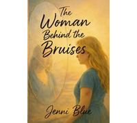 The Woman Behind the Bruises: A Journey Through Love, Loss, and Strength