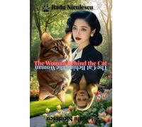 The Woman Behind the Cat / The Cat Behind the Woman: A Later in Life Romance of Rebirth, Magical Realism Fiction, Paranormal Romance about Self-Discovery, Memory, and the Wild Shape of Love