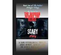 THE WOMAN BEHIND THE GLASS: A Psychological Thriller About Hidden Identities, Deadly Secrets, and the House That Never Let Her Leave (The Perfect Stranger Trilogy By Tajirul Sk)