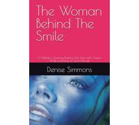 The Woman Behind The Smile: A Mother's Journey Raising Two Sons with Autism While Learning to Save Herself