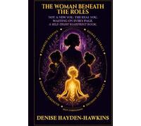 The Woman Beneath The Roles: Not a New You. The Real You. Waiting on Every Page. A Self-Trust Blueprint