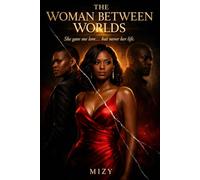 The Woman Between Worlds: A Dark Psychological Story of Obsession, Identity, and Control (The Mizy Saga)