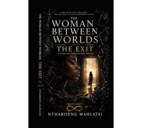 The Woman Between Worlds: The Exit (The Mizy Saga)
