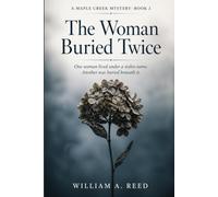 The Woman Buried Twice: One woman lived under a stolen name. Another was buried beneath it.: 2 (Maple Creek Mystery)