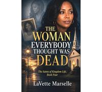 The Woman Everybody Thought Was Dead (The Saints of Kingdom Life)
