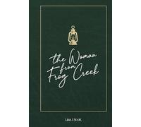 The Woman from Frog Creek: Antidotes from a Life They Couldn't Control