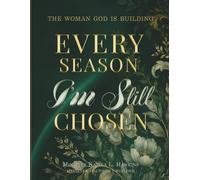 The Woman God Is Building: Every Season, I’m Still Chosen