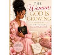 The Woman God is Growing: An Inspirational Christian Coloring Book Filled with Scripture and Encouragement