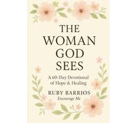 The Woman God Sees: A 60-Day Devotional of Hope & Healing