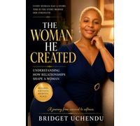 The Woman He Created: Understanding How Relationships Shape a Woman