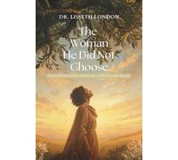 The Woman He Did Not Choose: One sister was loved openly. The other was seen by God. (In the Beginning: Love Stories from the First Age)