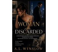 The Woman He Discarded: A Billionaire Second Chance Romance, Marriage-in-Crisis (Billionaire Betrayal and Redemption)
