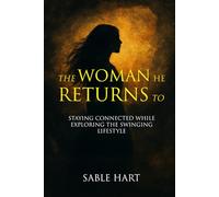 The Woman He Returns To: Staying Connected While Exploring the Swinging Lifestyle