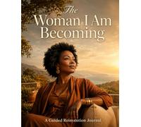 THE WOMAN I AM BECOMING: A 30-Day Reinvention Journal