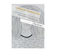 The Woman I Am Becoming: A Memoir of Healing, Art, and the Journey from Solitude to Sanctuary