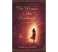 The Woman I Am Becoming: Reflections on Growth, Letting Go, and Becoming (The I See You Series)