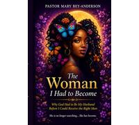 The Woman I had to Become: Why God Had to Be My Husband Before I Could Receive the Right Man