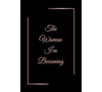 The Woman I'm Becoming: A Beautiful Journal for Notes, Thoughts and Daily Reflection | 6 x 9 | 110 Lined Pages | For Women and Teen Girls