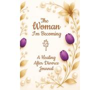 The Woman I'm Becoming, A Healing After Divorce Journal: 200 Lined Pages on Cream Paper | 6x9 inches | For Reflection, Recovery, and Starting Your New Chapter
