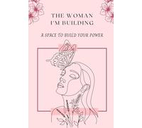 The Woman I'm Building: A Space to Build Your Power