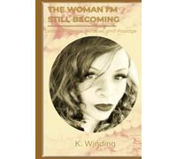 The Woman I'm Still Becoming: Letters of Peace, Purpose & Passage