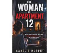 The Woman in Apartment 12: A Chilling Psychological Thriller of Obsession, Hidden Lives and The_Neighbor No One Admits Exists (The Midnight Secrets ... Dark Secrets and Unforgettable Endings)