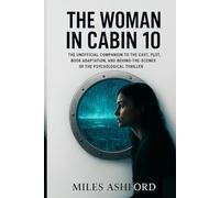 The Woman in Cabin 10 (2025 Netflix Movie Guide): The Unofficial Companion to the Cast, Plot, Book Adaptation, and Behind-the-Scenes of the Psychological Thriller
