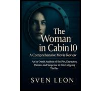 The Woman in Cabin 10: A Comprehensive Movie Review: An In-Depth Analysis of the Plot, Characters, Themes, and Suspense in this Gripping Thriller