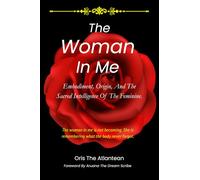 The Woman In Me: Embodiment, Origin, And The Sacred Intelligence Of The Feminine