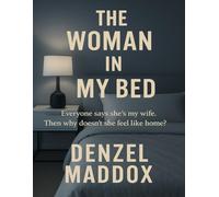 The Woman in My Bed: A Psychological Thriller of Memory, Deception, and a Marriage Built on Lies