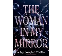 The Woman in My Mirror: A Psychological Thriller