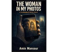 THE WOMAN IN MY PHOTOSL - A Psychological Horror Novel: She Wasn’t There When I Took It