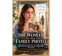 The Woman In Our Family Photo: A Psychological Family Mystery with a Missing Husband, Hidden Identity, Old Betrayal, Dangerous Secrets, and a Wife ... Truth (Book 2) (The Truth Beneath the Lies)