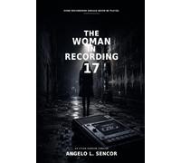 THE WOMAN IN RECORDING 17: One Recording. One Woman. One Deadly Secret.