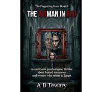 THE WOMAN IN RED: A courtroom psychological thriller about buried memories and women who refuse to forget (THE FORGETTING HOUR SERIES)