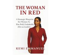 The Woman in Red: A Strategic Blueprint for Women to Rise Bold, Unshakable, Alive as leaders
