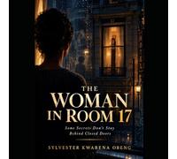 The Woman in Room 17: Some Secrets Don't Stay Behind Closed Doors
