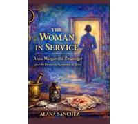 The Woman in Service: Anna Margaretha Zwanziger and the Domestic Economy of Trust