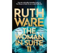 The Woman in Suite 11: The gripping follow-up to multi-million bestselling author Ruth Ware's The Woman in Cabin 10 - now a Netflix film, starring Keira Knightley.