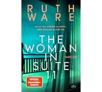 The Woman in Suite 11: Thriller | Der New-York-Times-Bestseller | 'Jeder Ruth Ware-Krimi ist ein einzigartiges und unerwartetes Juwel.' LISA JEWELL