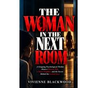 The Woman In The Next Room: A Gripping psychological Thriller About A Missing Wife, A Silent Neighbor, And The Secret Behind The Locked Door